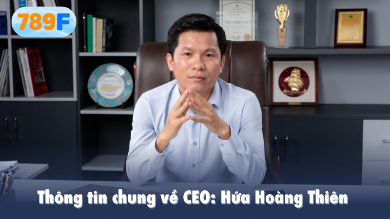 Thông tin chung về CEO: Hứa Hoàng Thiên 