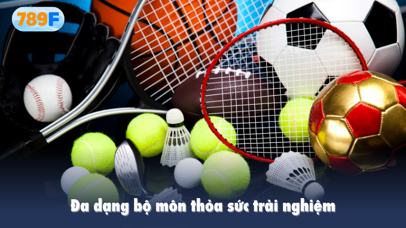 Đa dạng bộ môn thỏa sức trải nghiệm