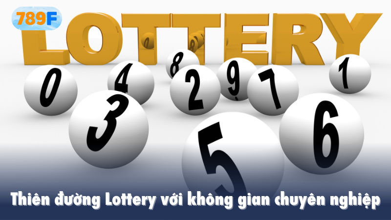 Thiên đường Lottery với không gian chuyên nghiệp