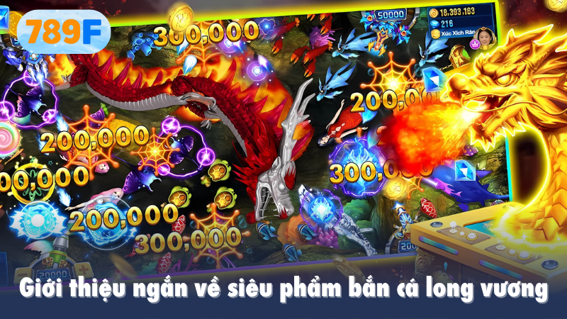 Giới thiệu ngắn về siêu phẩm bắn cá long vương